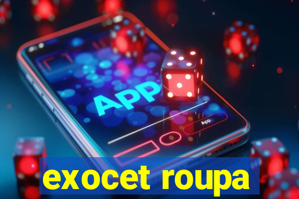 exocet roupa